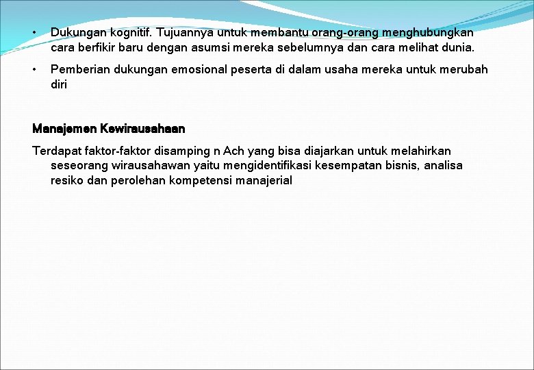 • Dukungan kognitif. Tujuannya untuk membantu orang-orang menghubungkan cara berfikir baru dengan asumsi • Dukungan kognitif. Tujuannya untuk membantu orang-orang menghubungkan cara berfikir baru dengan asumsi