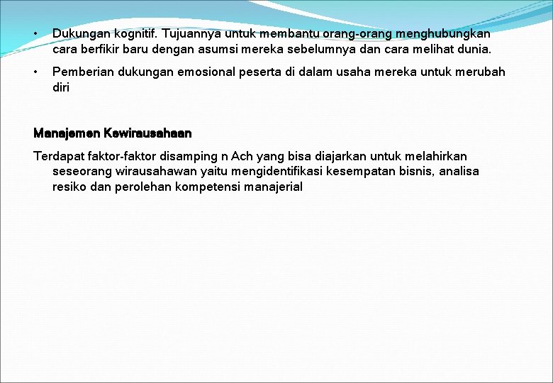  • Dukungan kognitif. Tujuannya untuk membantu orang-orang menghubungkan cara berfikir baru dengan asumsi