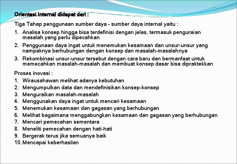 Orientasi Internal didapat dari : Tiga Tahap penggunaan sumber daya – sumber daya internal Orientasi Internal didapat dari : Tiga Tahap penggunaan sumber daya – sumber daya internal