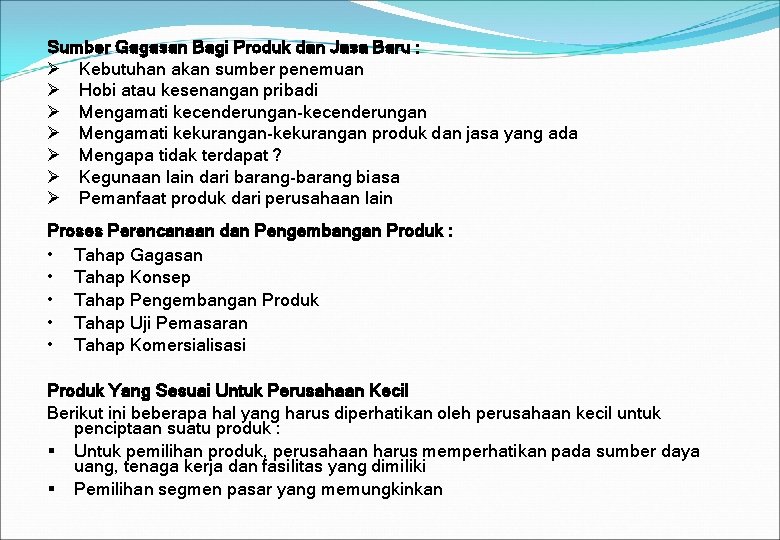 Sumber Gagasan Bagi Produk dan Jasa Baru : Ø Kebutuhan akan sumber penemuan Ø