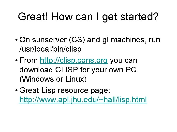 Great! How can I get started? • On sunserver (CS) and gl machines, run