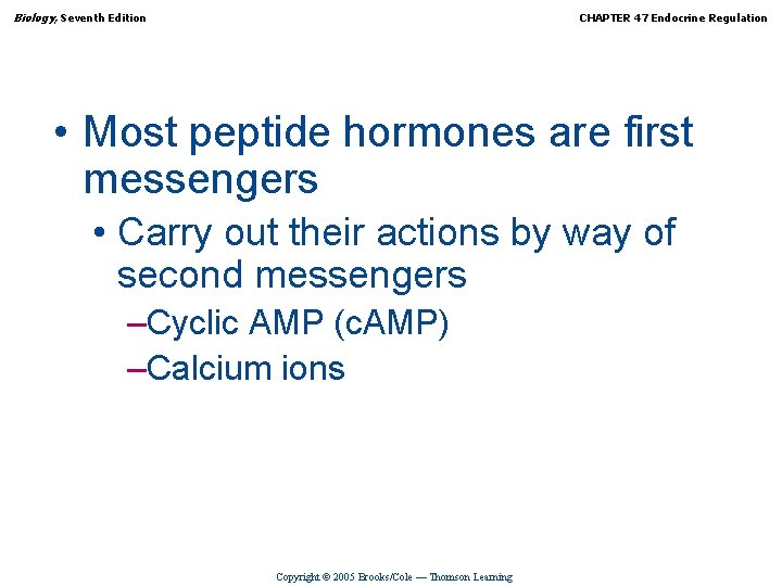 Biology, Seventh Edition CHAPTER 47 Endocrine Regulation • Most peptide hormones are first messengers