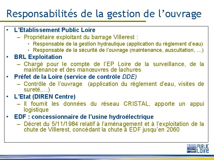 Responsabilités de la gestion de l’ouvrage • L’Etablissement Public Loire – Propriétaire exploitant du