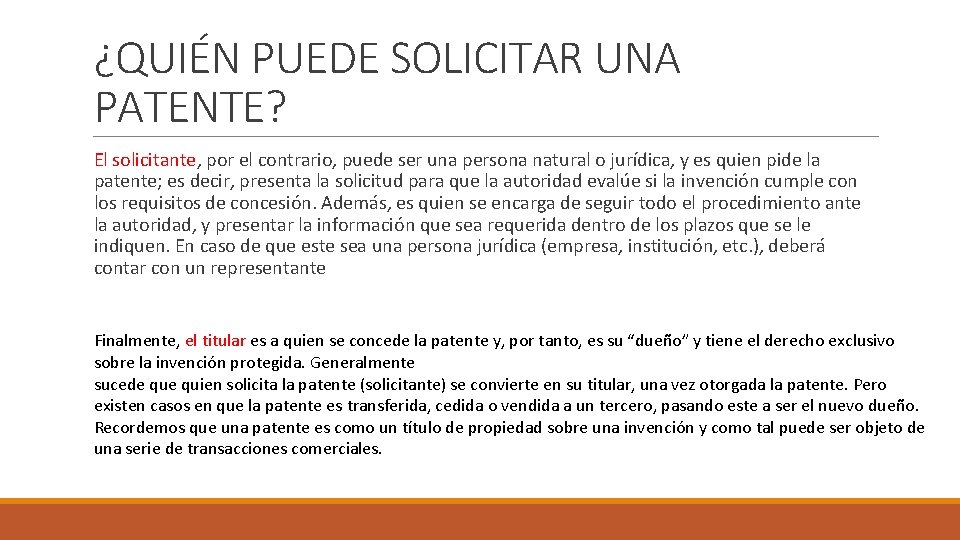 ¿QUIÉN PUEDE SOLICITAR UNA PATENTE? El solicitante, por el contrario, puede ser una persona