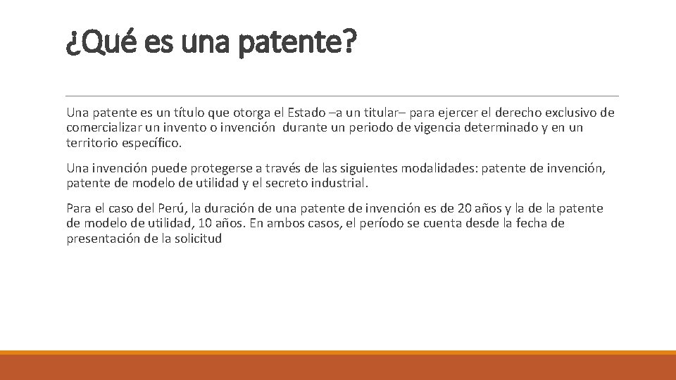 ¿Qué es una patente? Una patente es un título que otorga el Estado –a
