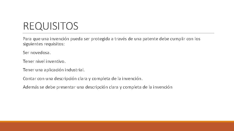 REQUISITOS Para que una invención pueda ser protegida a través de una patente debe