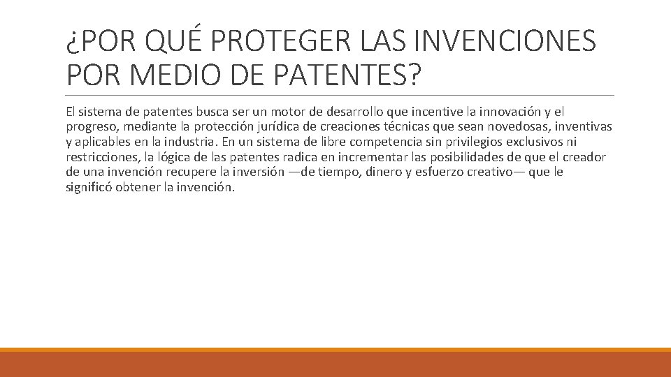 ¿POR QUÉ PROTEGER LAS INVENCIONES POR MEDIO DE PATENTES? El sistema de patentes busca