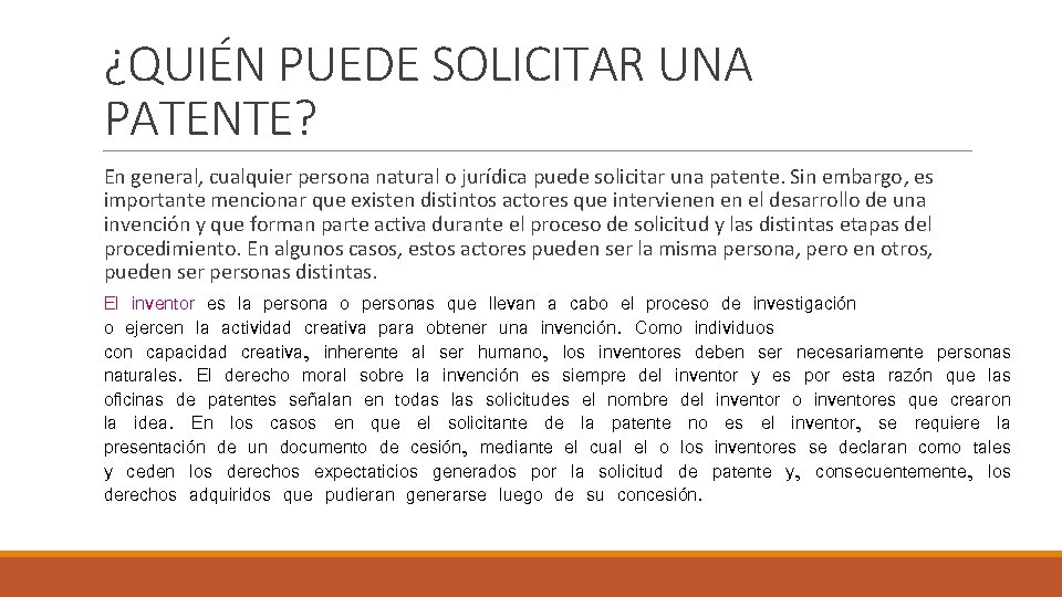 ¿QUIÉN PUEDE SOLICITAR UNA PATENTE? En general, cualquier persona natural o jurídica puede solicitar
