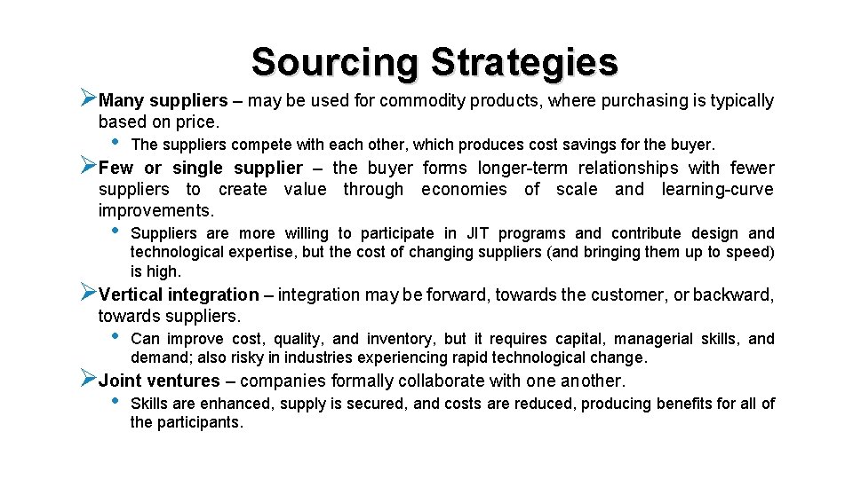 Sourcing Strategies ØMany suppliers – may be used for commodity products, where purchasing is