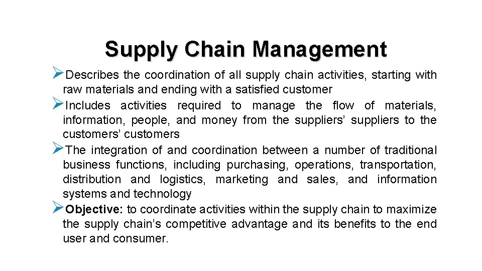 Supply Chain Management ØDescribes the coordination of all supply chain activities, starting with raw