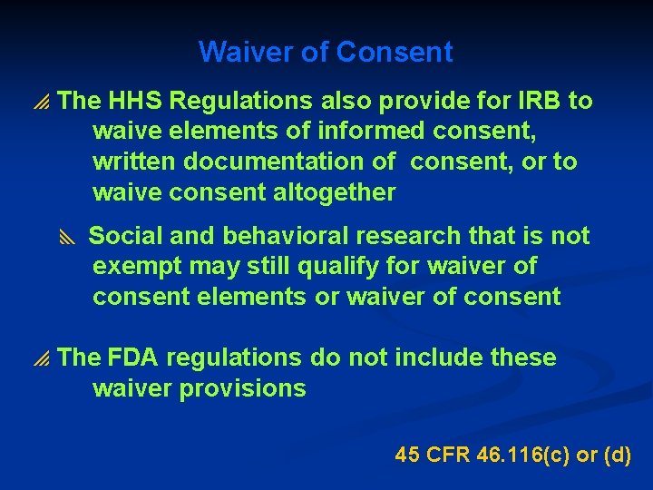 Waiver of Consent p The HHS Regulations also provide for IRB to waive elements