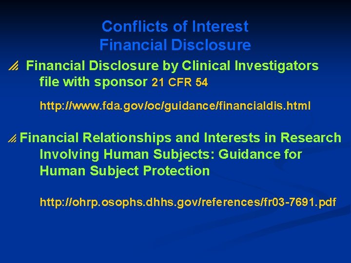Conflicts of Interest Financial Disclosure p Financial Disclosure by Clinical Investigators file with sponsor