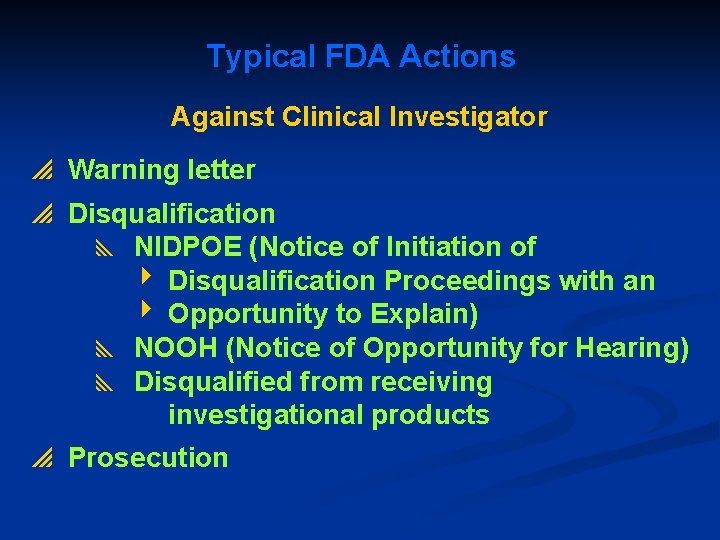 Typical FDA Actions Against Clinical Investigator p Warning letter p Disqualification y NIDPOE (Notice