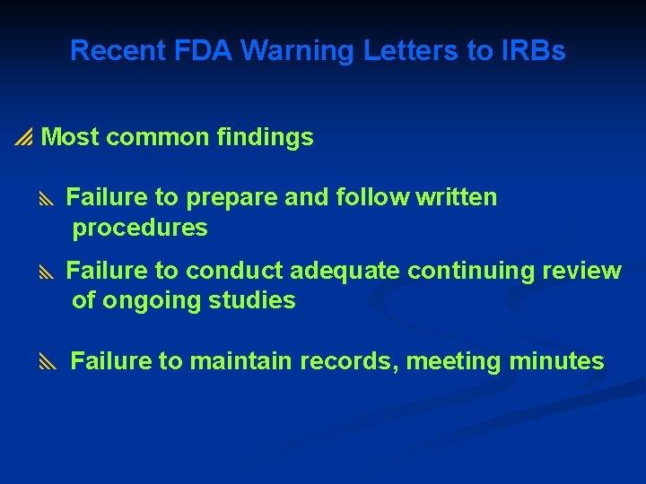 Recent FDA Warning Letters to IRBs p Most common findings y Failure to prepare