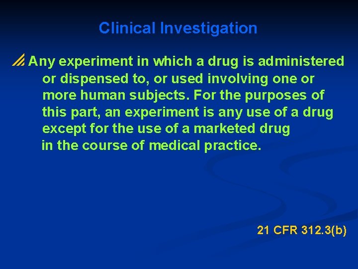 Clinical Investigation p Any experiment in which a drug is administered or dispensed to,