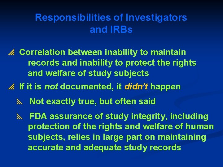 Responsibilities of Investigators and IRBs p Correlation between inability to maintain records and inability