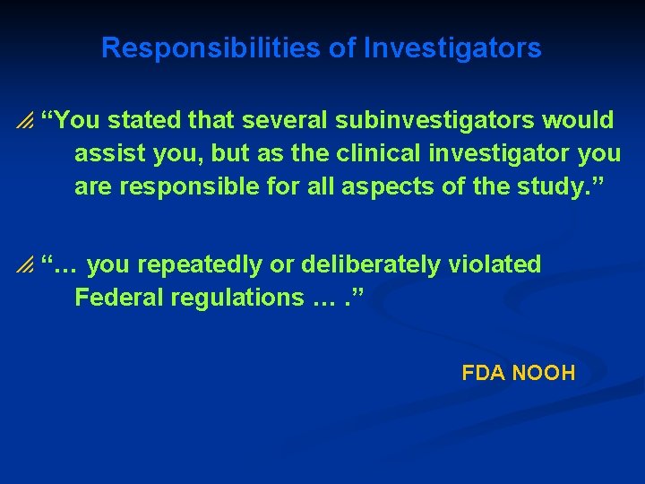 Responsibilities of Investigators p “You stated that several subinvestigators would assist you, but as
