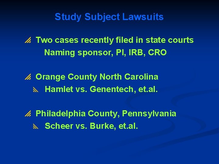 Study Subject Lawsuits p Two cases recently filed in state courts Naming sponsor, PI,