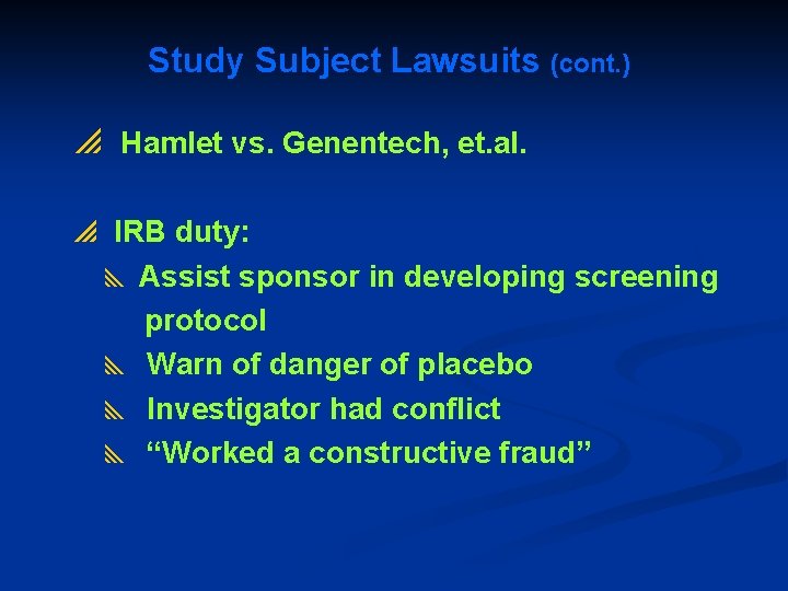 Study Subject Lawsuits (cont. ) p Hamlet vs. Genentech, et. al. p IRB duty: