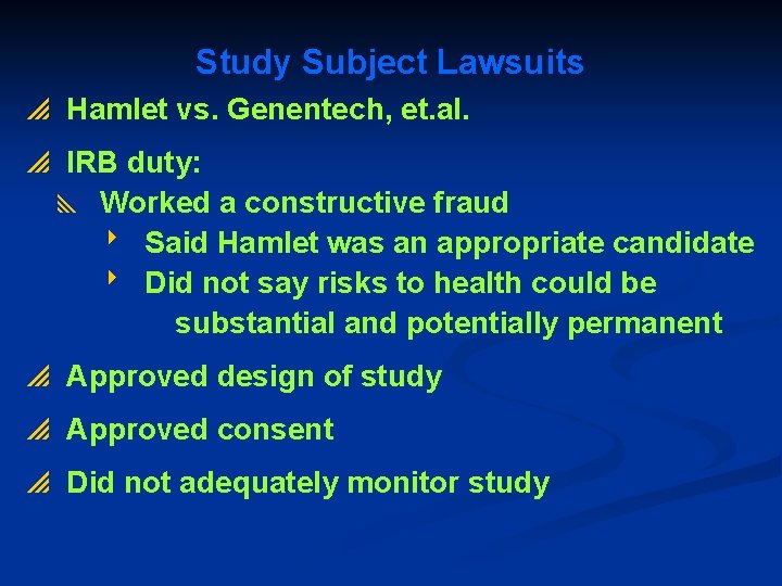Study Subject Lawsuits p Hamlet vs. Genentech, et. al. p IRB duty: y Worked