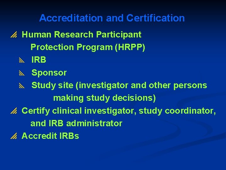 Accreditation and Certification p Human Research Participant Protection Program (HRPP) y IRB y Sponsor