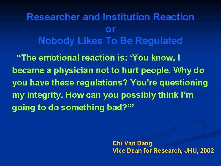 Researcher and Institution Reaction or Nobody Likes To Be Regulated “The emotional reaction is: