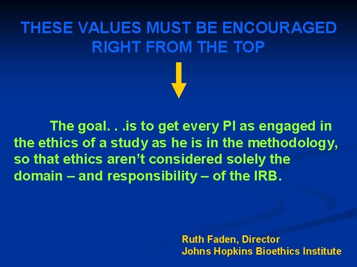 THESE VALUES MUST BE ENCOURAGED RIGHT FROM THE TOP The goal. . . is