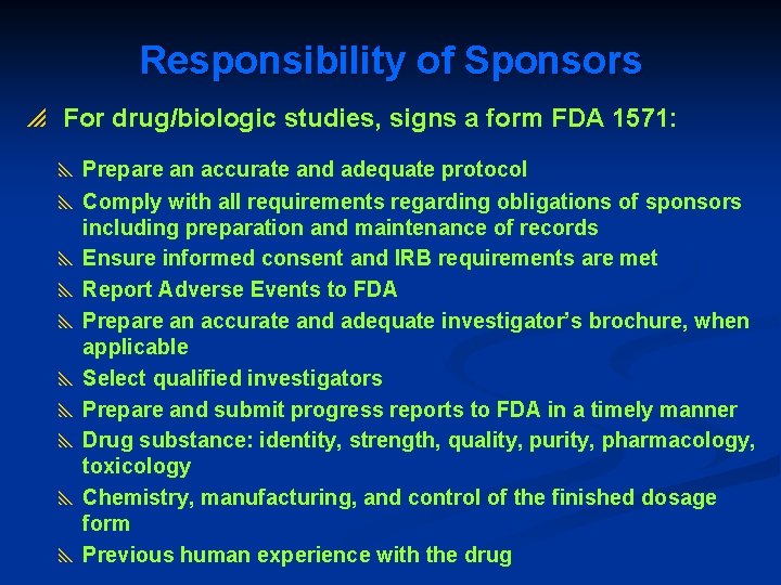 Responsibility of Sponsors p For drug/biologic studies, signs a form FDA 1571: y Prepare