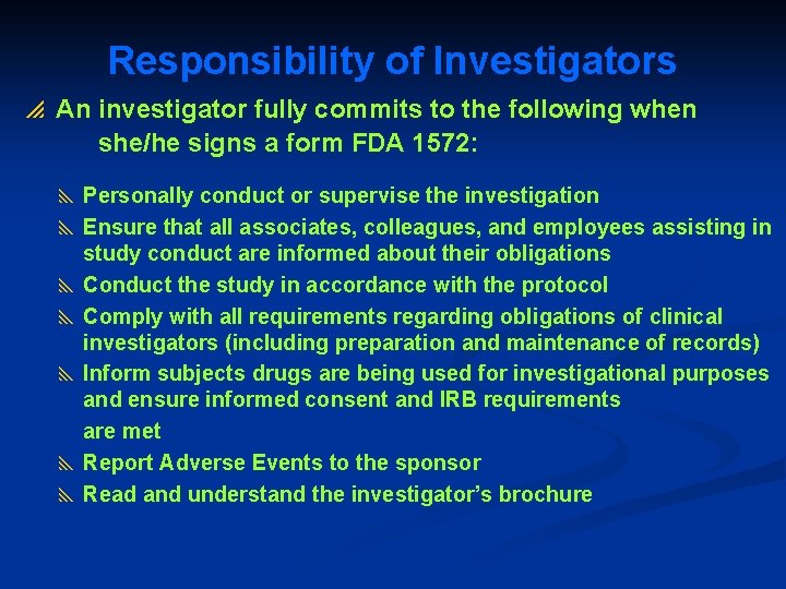 Responsibility of Investigators p An investigator fully commits to the following when she/he signs