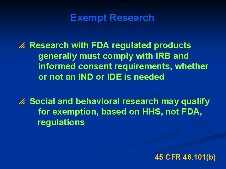 Exempt Research p Research with FDA regulated products generally must comply with IRB and