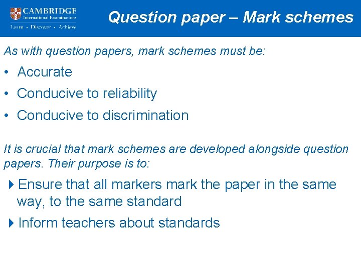 Question paper – Mark schemes As with question papers, mark schemes must be: •
