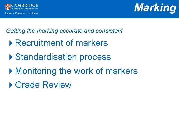 Marking Getting the marking accurate and consistent 4 Recruitment of markers 4 Standardisation process