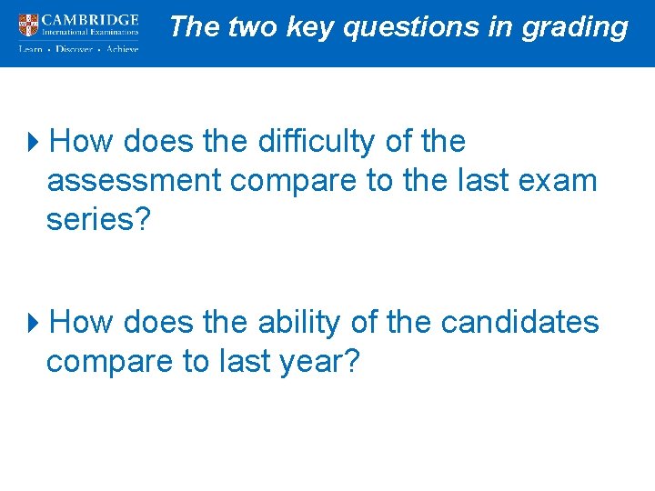 The two key questions in grading Presentation title of the over 2 lines 4