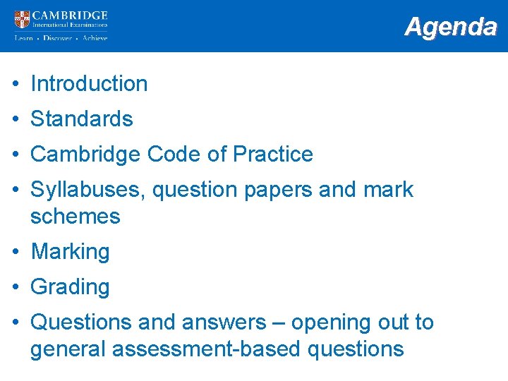Agenda • Introduction • Standards • Cambridge Code of Practice • Syllabuses, question papers