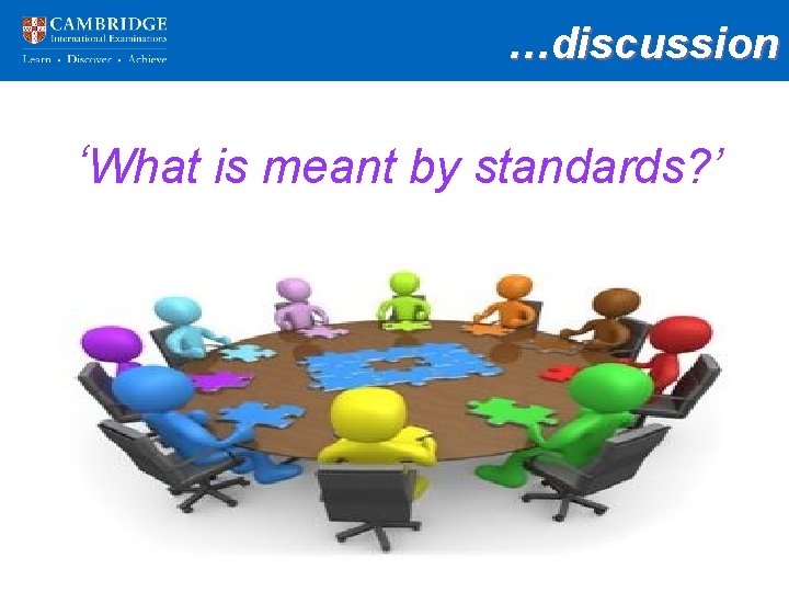 …discussion ‘What is meant by standards? ’ 