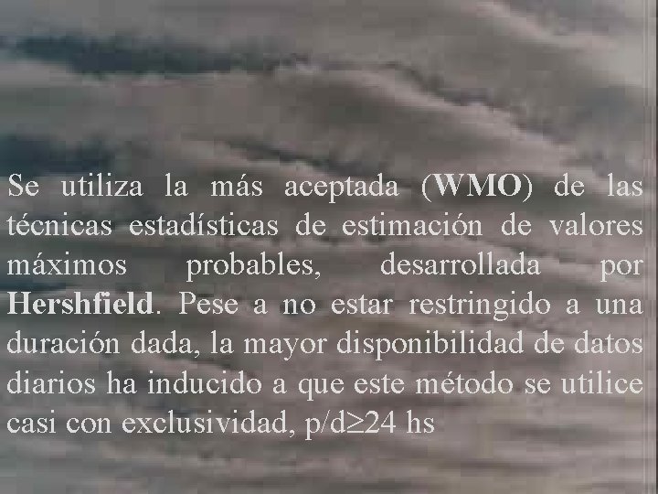 Se utiliza la más aceptada (WMO) de las técnicas estadísticas de estimación de valores