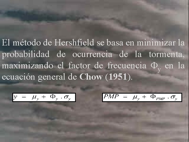 El método de Hershfield se basa en minimizar la probabilidad de ocurrencia de la