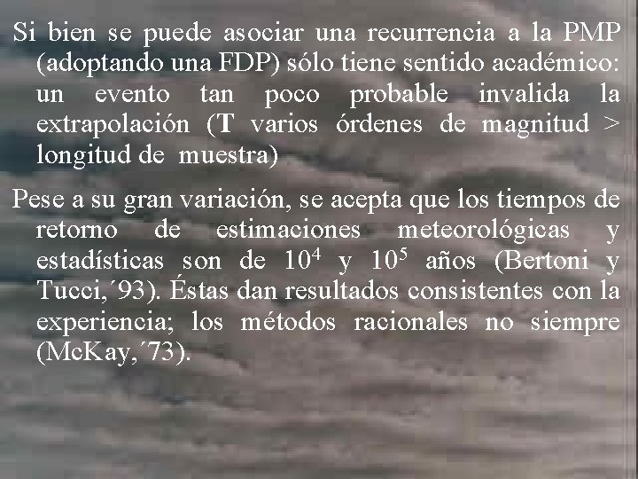 Si bien se puede asociar una recurrencia a la PMP (adoptando una FDP) sólo