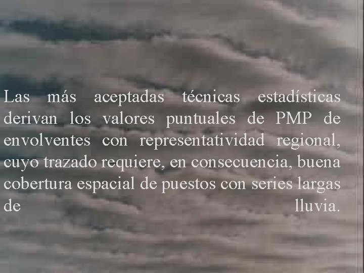 Las más aceptadas técnicas estadísticas derivan los valores puntuales de PMP de envolventes con