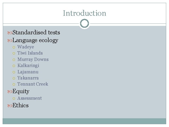 Introduction Standardised tests Language ecology Wadeye Tiwi Islands Murray Downs Kalkaringi Lajamanu Yakanarra Tennant
