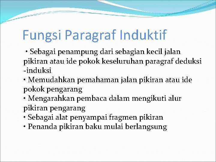 Fungsi Paragraf Induktif • Sebagai penampung dari sebagian kecil jalan pikiran atau ide pokok