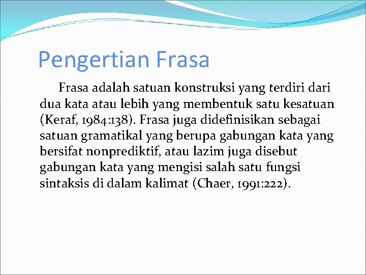 Pengertian Frasa adalah satuan konstruksi yang terdiri dari dua kata atau lebih yang membentuk