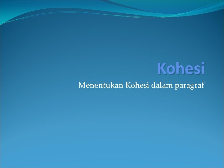 Kohesi Menentukan Kohesi dalam paragraf 