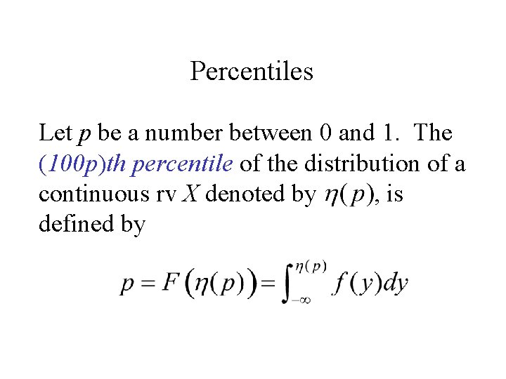 Percentiles Let p be a number between 0 and 1. The (100 p)th percentile Percentiles Let p be a number between 0 and 1. The (100 p)th percentile