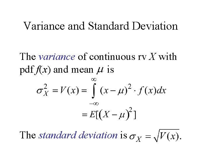 Variance and Standard Deviation The variance of continuous rv X with pdf f(x) and