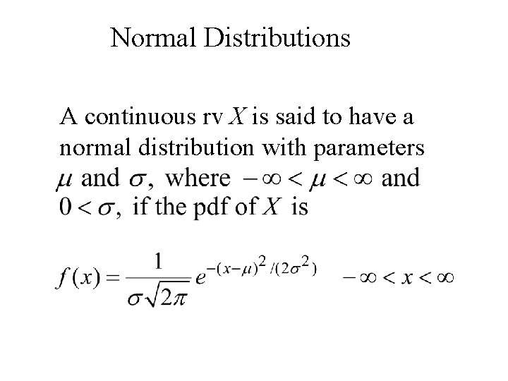 Normal Distributions A continuous rv X is said to have a normal distribution with