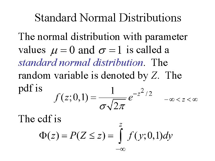 Standard Normal Distributions The normal distribution with parameter values is called a standard normal Standard Normal Distributions The normal distribution with parameter values is called a standard normal