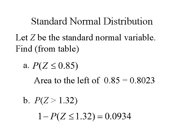 Standard Normal Distribution Let Z be the standard normal variable. Find (from table) a. Standard Normal Distribution Let Z be the standard normal variable. Find (from table) a.