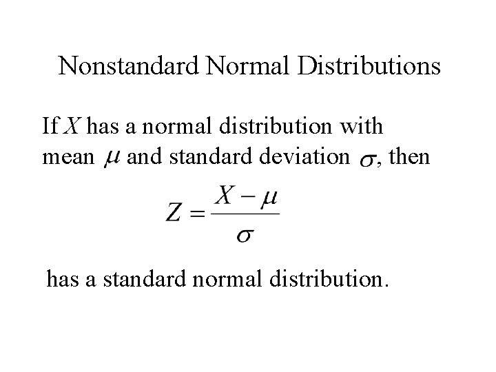 Nonstandard Normal Distributions If X has a normal distribution with mean and standard deviation