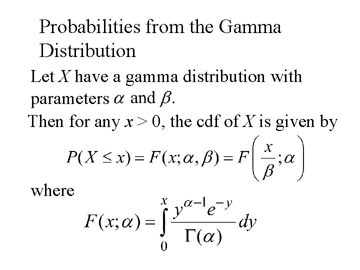 Probabilities from the Gamma Distribution Let X have a gamma distribution with parameters Then